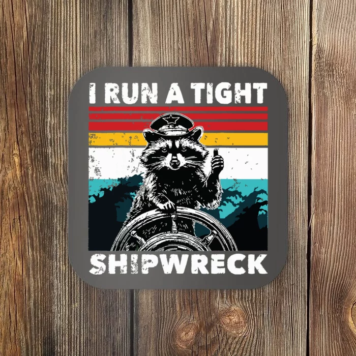 I Run A Tight Shipwreck Funny Raccoon Captain Coaster