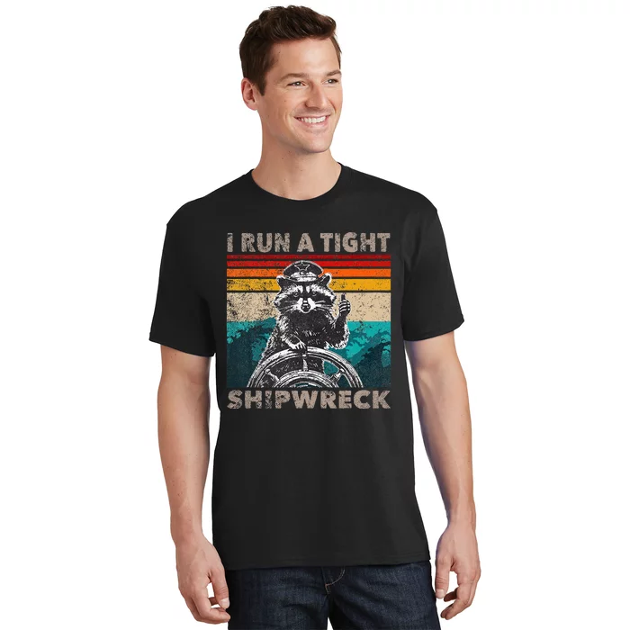 I Run A Tight Shipwreck Funny Raccoon Captain T-Shirt