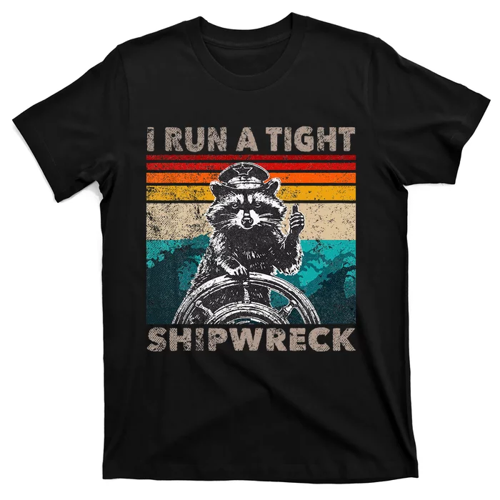 I Run A Tight Shipwreck Funny Raccoon Captain T-Shirt