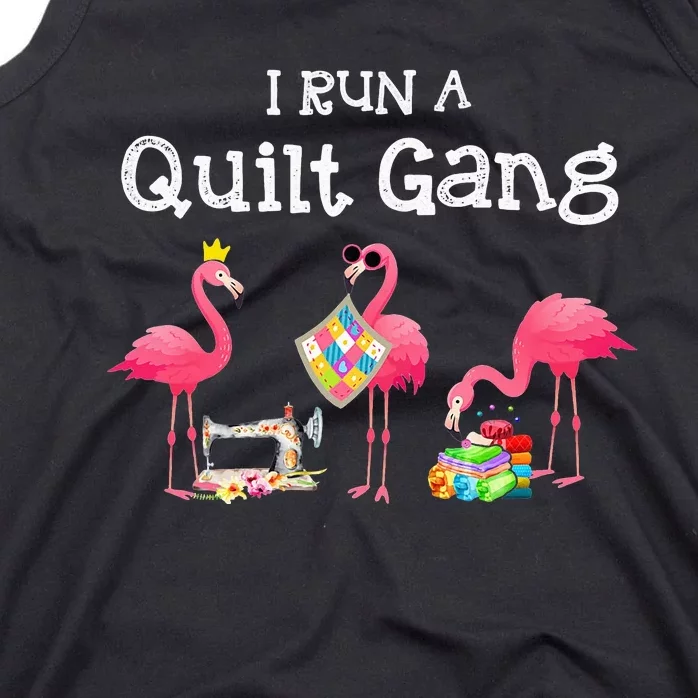 I run a quilt gang funny quilting Tank Top