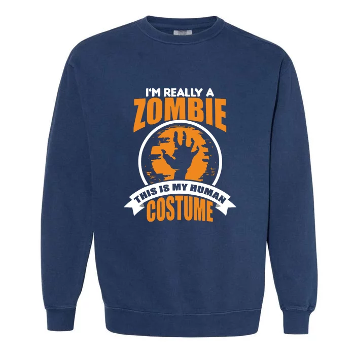 IM Really A Zombie This Is My Human Costume Garment-Dyed Sweatshirt