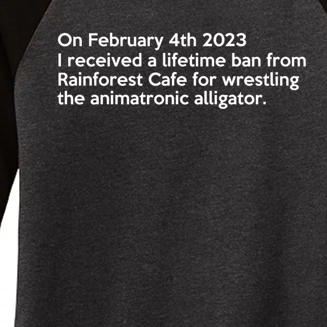 I Received A Lifetime Ban From Rainforest Cafe For Wrestling The Animatronic Women's Tri-Blend 3/4-Sleeve Raglan Shirt