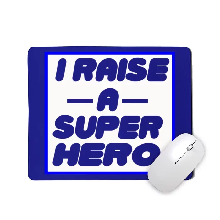 I Raise A Super Hero For Super Mom Gift Mousepad