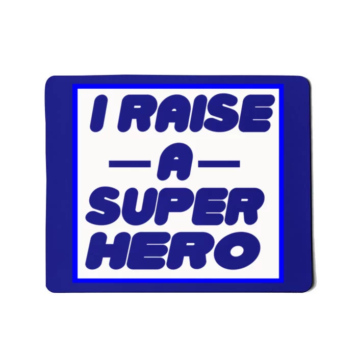 I Raise A Super Hero For Super Mom Gift Mousepad