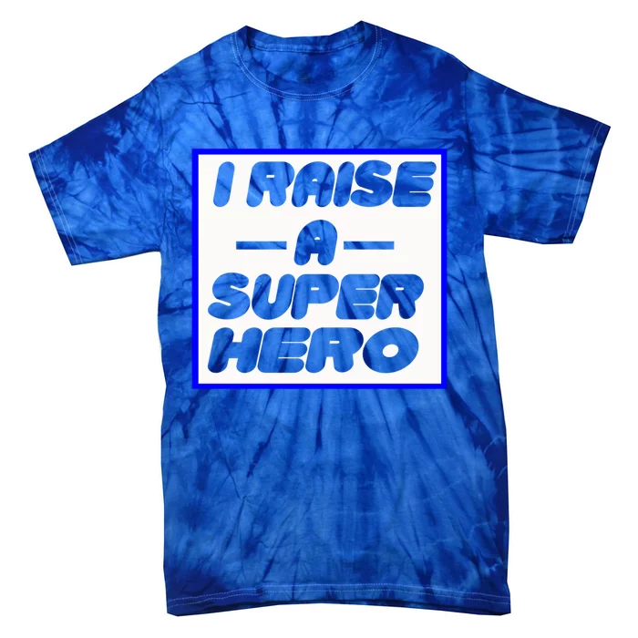 I Raise A Super Hero For Super Mom Gift Tie-Dye T-Shirt