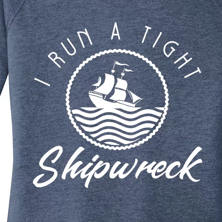 I Run A Tight Shipwreck Women's Perfect Tri Tunic Long Sleeve Shirt