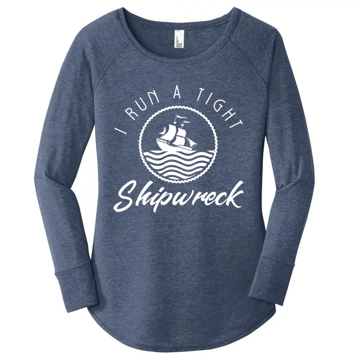 I Run A Tight Shipwreck Women's Perfect Tri Tunic Long Sleeve Shirt