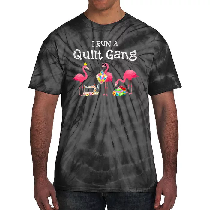 I run a quilt gang funny quilting Tie-Dye T-Shirt