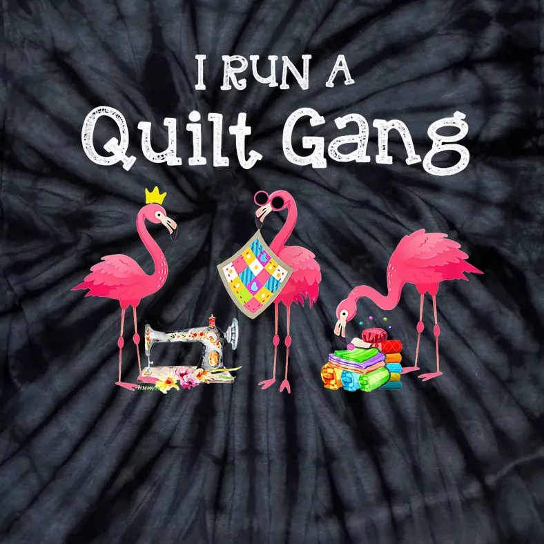 I run a quilt gang funny quilting Tie-Dye T-Shirt