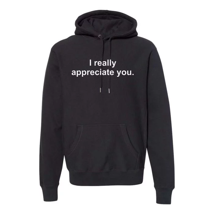 I Really Appreciate You Premium Hoodie