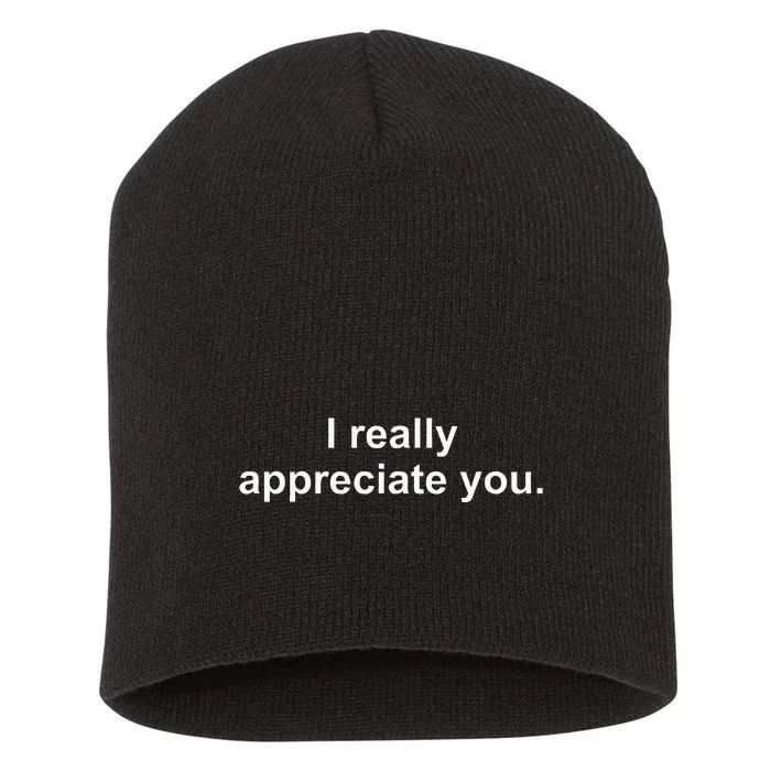 I Really Appreciate You Short Acrylic Beanie