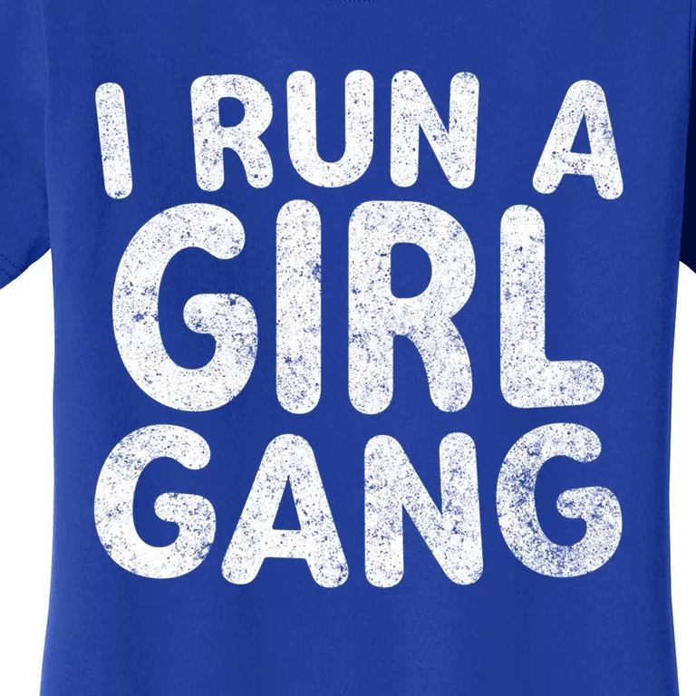 I Run A Gang Great Gift Funny Mother's Day Gift Christmas Gift Women's T-Shirt