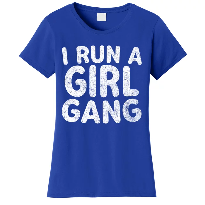 I Run A Gang Great Gift Funny Mother's Day Gift Christmas Gift Women's T-Shirt