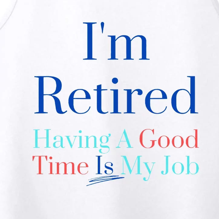 IM Retired And Having A Good Time Is My Job Performance Tank