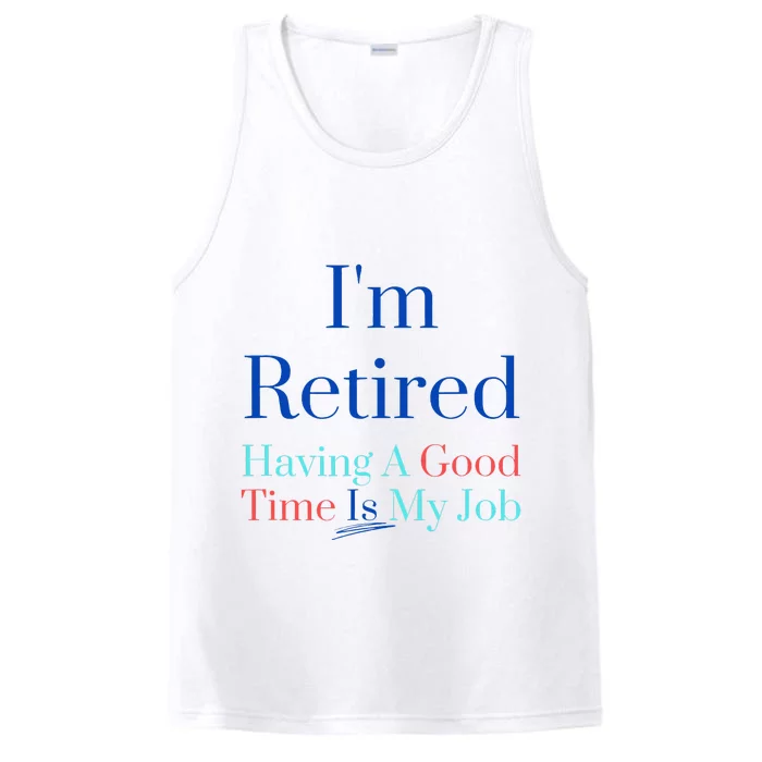 IM Retired And Having A Good Time Is My Job Performance Tank