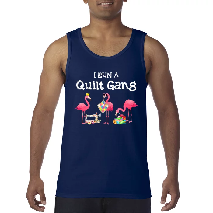 I Run A Quilt Gang Funny Quilting Tank Top