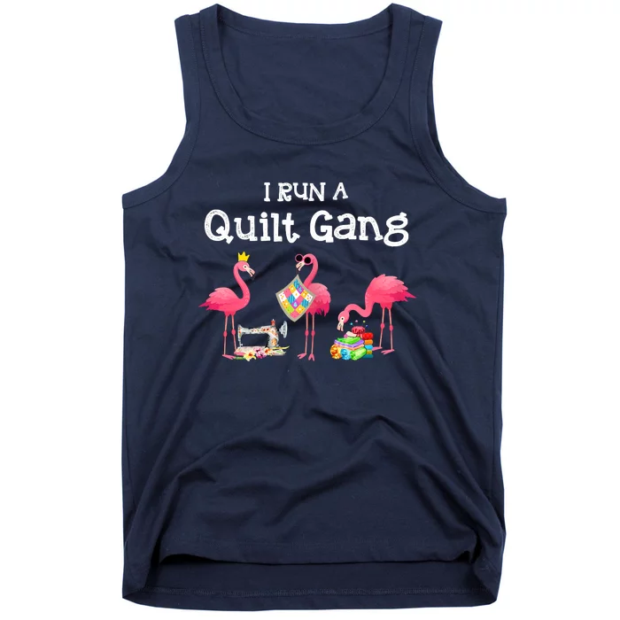 I Run A Quilt Gang Funny Quilting Tank Top