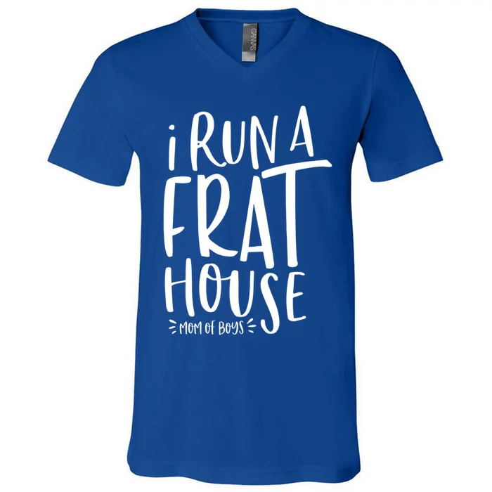 I Run A Frat House #Momof Mom Gift V-Neck T-Shirt