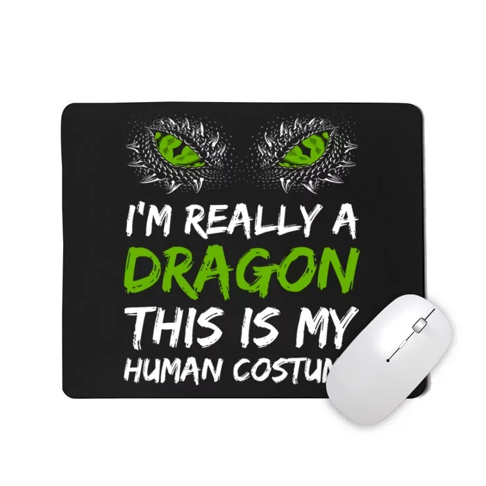 Im Really A Dragon This Is My Human Costume Mousepad