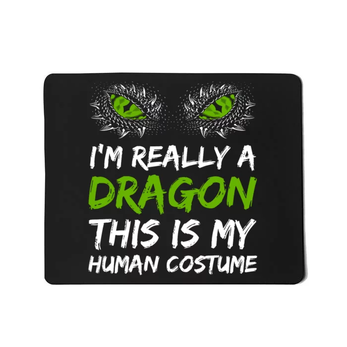 Im Really A Dragon This Is My Human Costume Mousepad