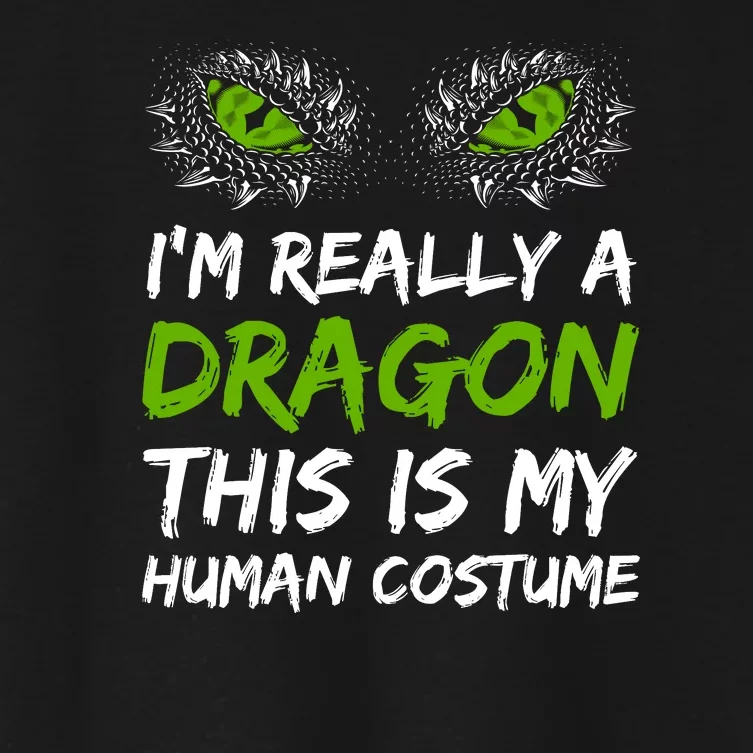 Im Really A Dragon This Is My Human Costume Women's Crop Top Tee