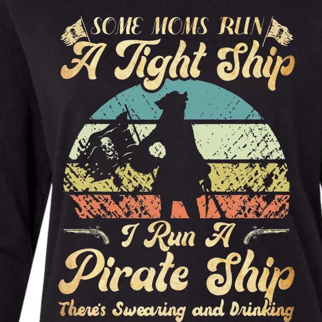 I Run A Pirate Ship Some Moms Run A Tight Ship For Cool Mom Womens Cotton Relaxed Long Sleeve T-Shirt