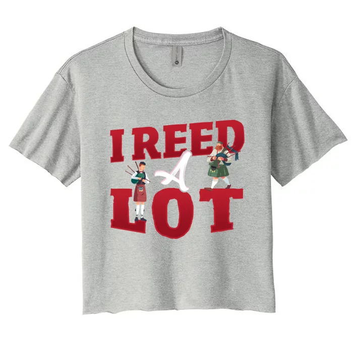 I Reed A Lot Funny Bagpiperist Funny Gift Women's Crop Top Tee