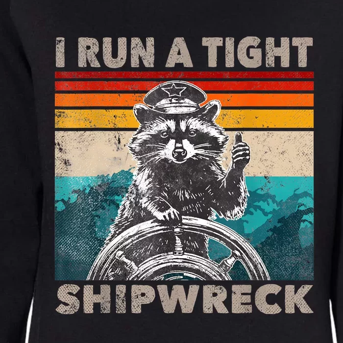 I Run A Tight Shipwreck Funny Raccoon Captain Womens California Wash Sweatshirt