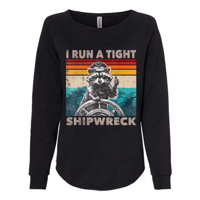 I Run A Tight Shipwreck Funny Raccoon Captain Womens California Wash Sweatshirt