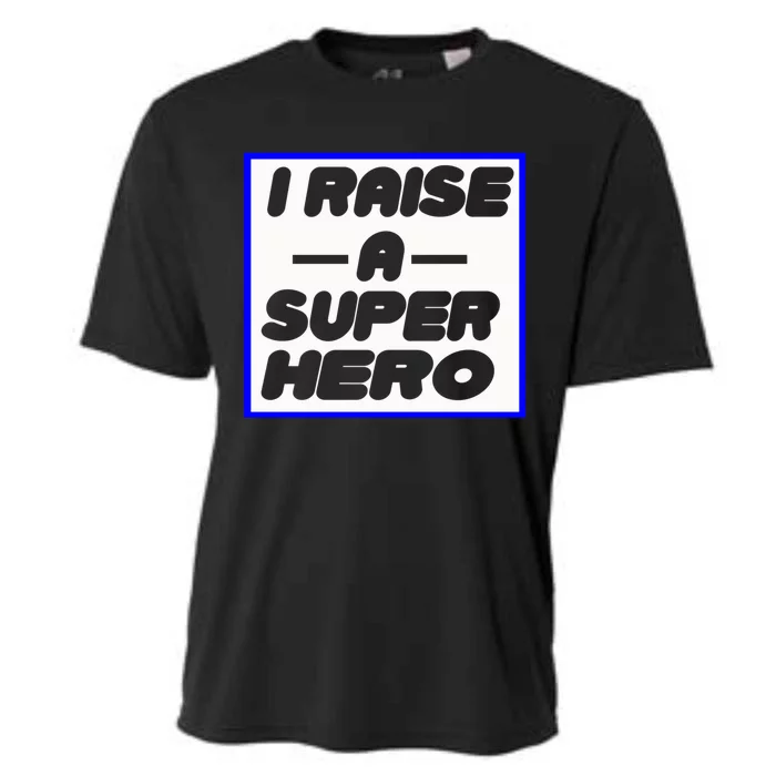 I Raise A Super Hero For Super Mom Gift Cooling Performance Crew T-Shirt