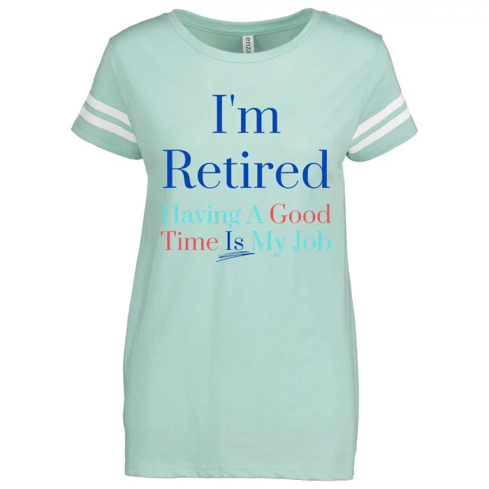 IM Retired And Having A Good Time Is My Job Enza Ladies Jersey Football T-Shirt