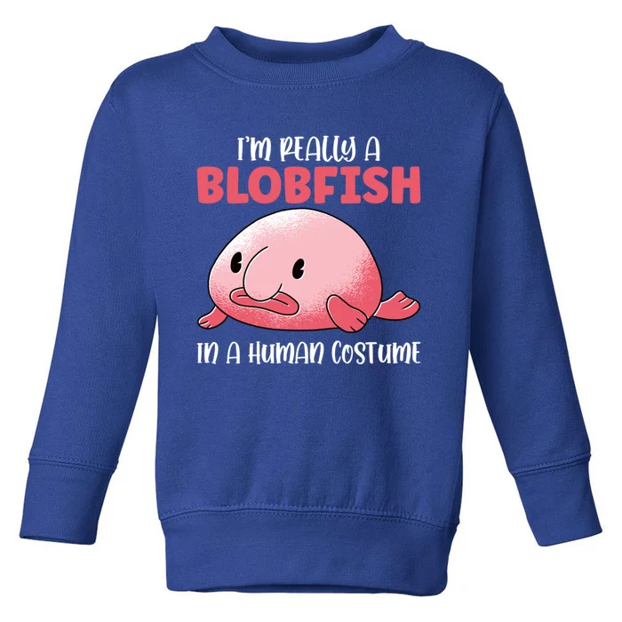 Im Really A Blobfish In A Hu Costume Sea Fish Gift Toddler Sweatshirt