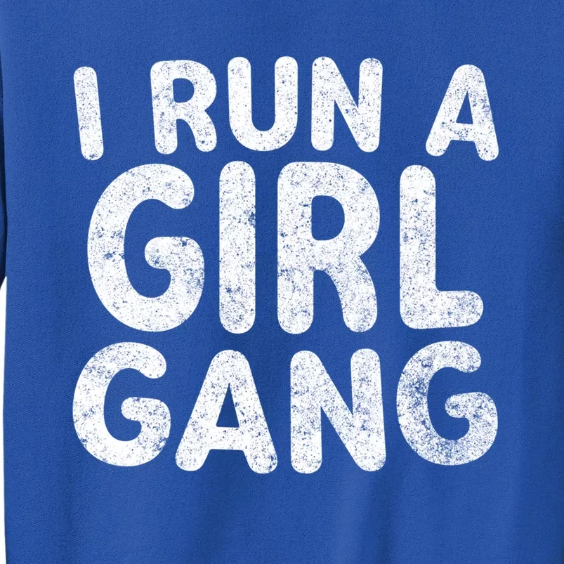 I Run A Gang Great Gift Funny Mother's Day Gift Christmas Gift Tall Sweatshirt