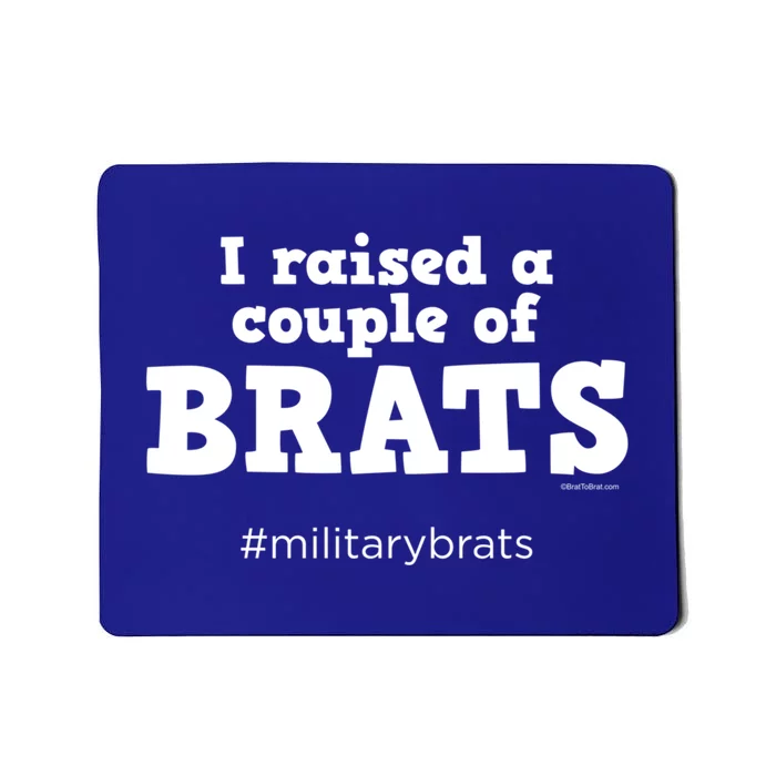 I Raised A Couple Of Brats Military Brat Gift Mousepad