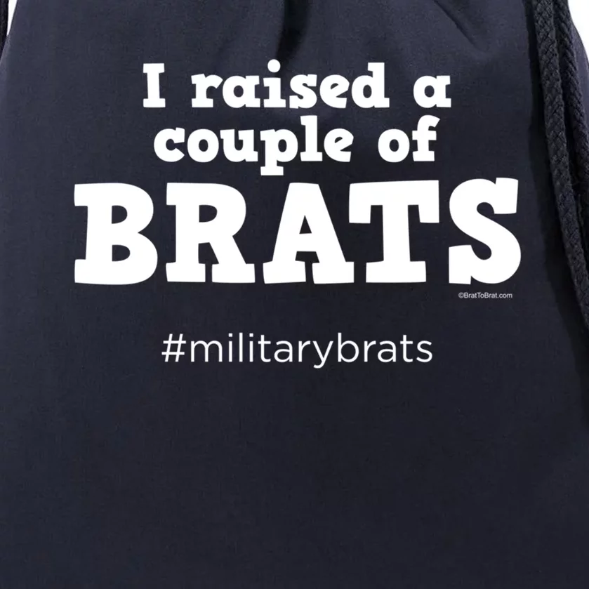 I Raised A Couple Of Brats Military Brat Gift Drawstring Bag