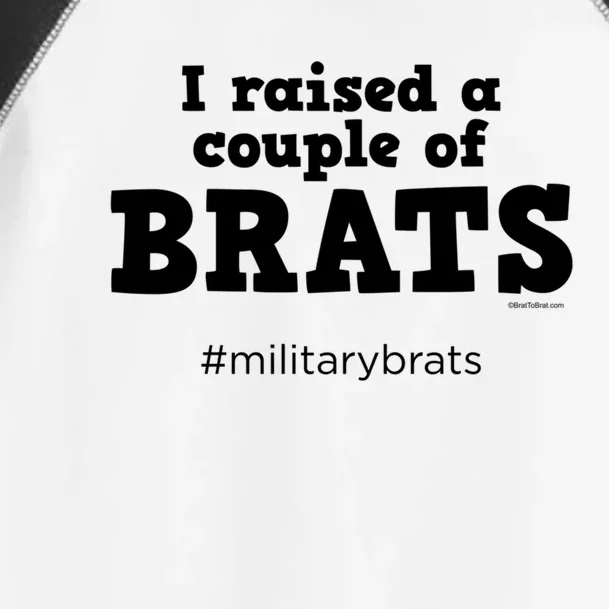 I Raised A Couple Of Brats Military Brat Gift Toddler Fine Jersey T-Shirt