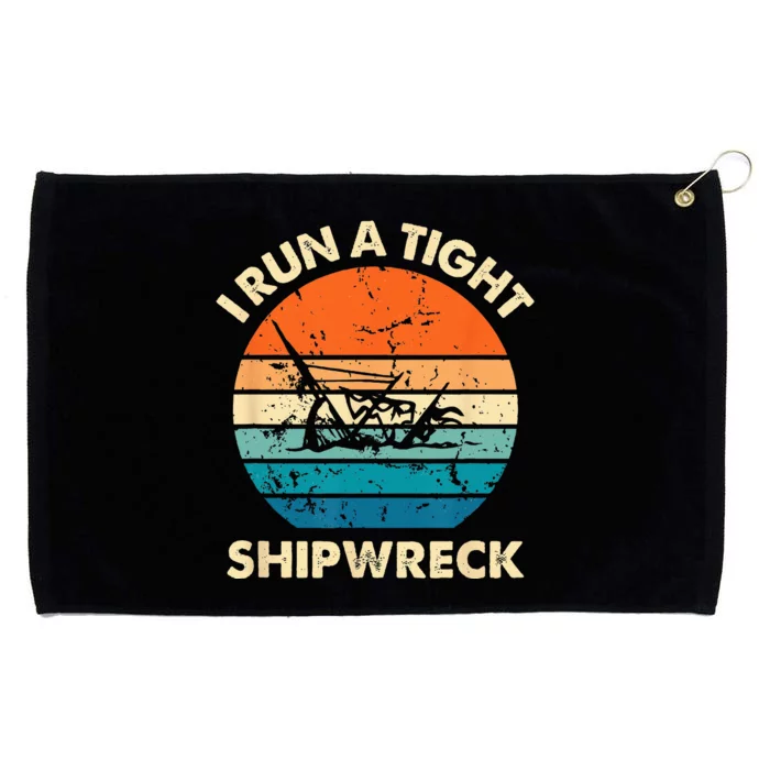 I Run A Tight Shipwreck Funny Vintage Mom Dad Quote Grommeted Golf Towel