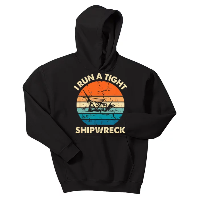 I Run A Tight Shipwreck Funny Vintage Mom Dad Quote Kids Hoodie