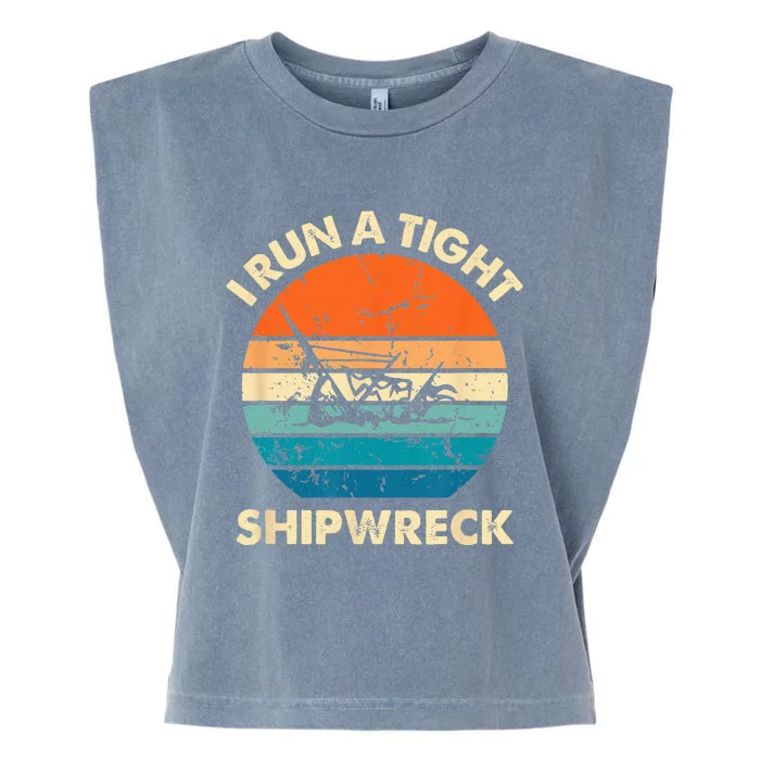 I Run A Tight Shipwreck Funny Vintage Mom Dad Quote Garment-Dyed Women's Muscle Tee