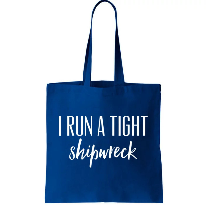 I Run A Tight Shipwreck Gift Vintage Ship Wreck Mom Quote Cool Gift Tote Bag