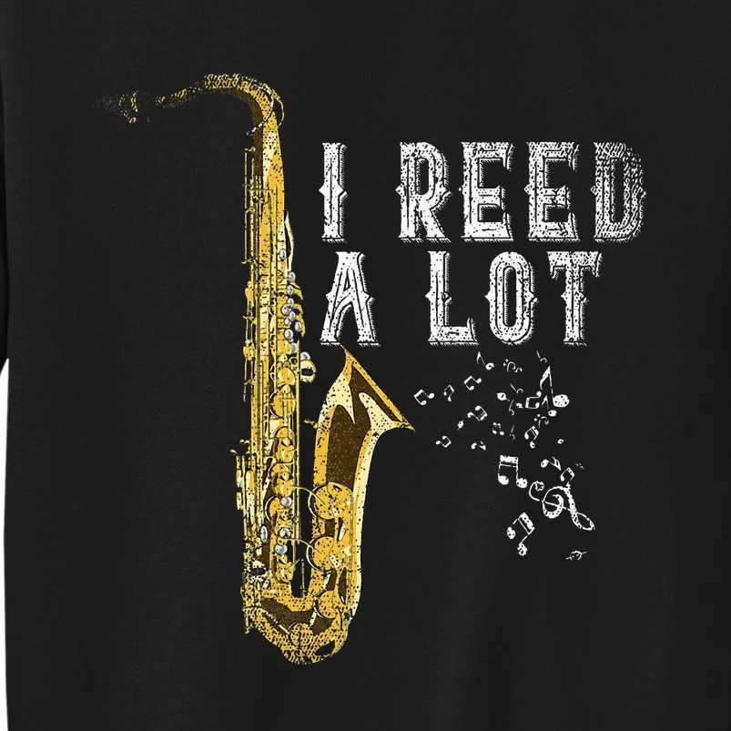 I Reed A Lot Funny Saxophonist Gift Jazz Music Saxophone Sweatshirt