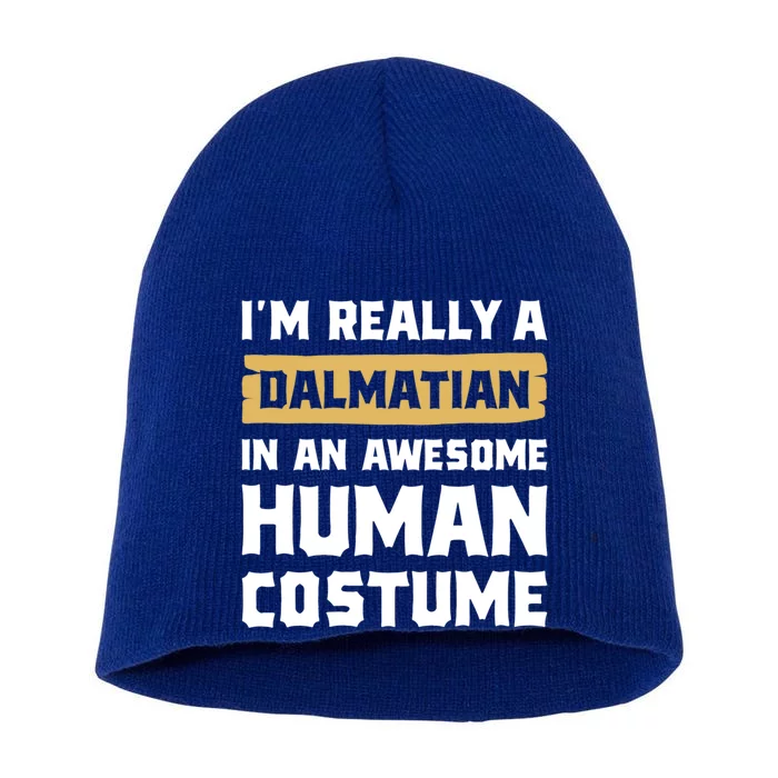 Im Really A Dalmatian In An Awesome Hu Costume Halloween Gift Short Acrylic Beanie