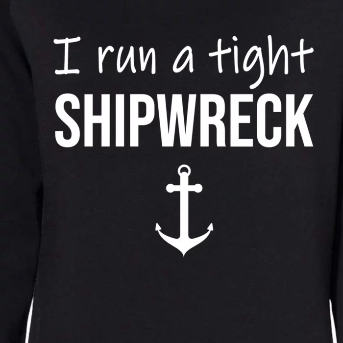 I Run A Tight Shipwreck Funny Sarcastic Mom Meaningful Gift Womens California Wash Sweatshirt