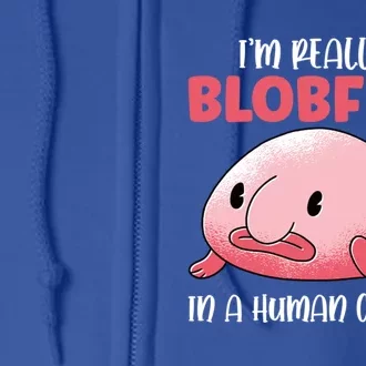 Im Really A Blobfish In A Hu Costume Sea Fish Gift Full Zip Hoodie