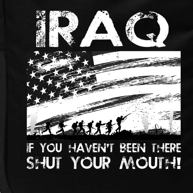 Iraq If You Haven't Been There Shut Your Mouth Impact Tech Backpack