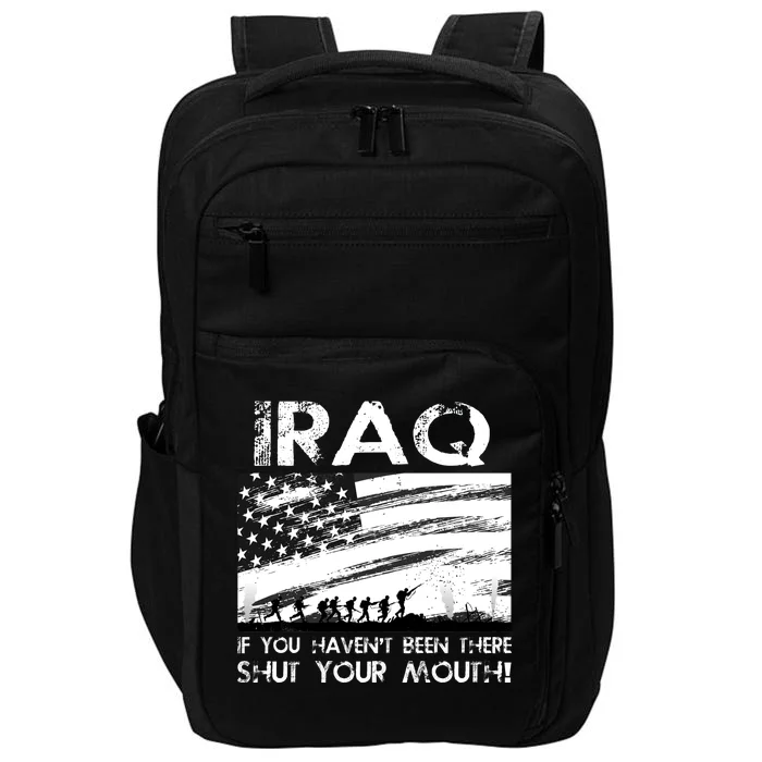 Iraq If You Haven't Been There Shut Your Mouth Impact Tech Backpack