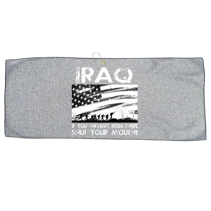 Iraq If You Haven't Been There Shut Your Mouth Large Microfiber Waffle Golf Towel