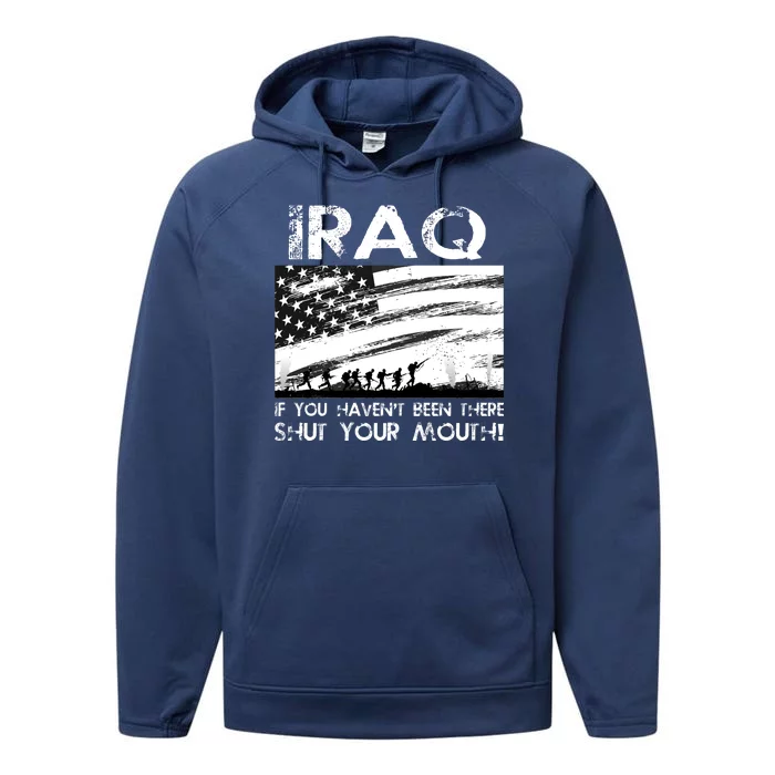 Iraq If You Haven't Been There Shut Your Mouth Performance Fleece Hoodie