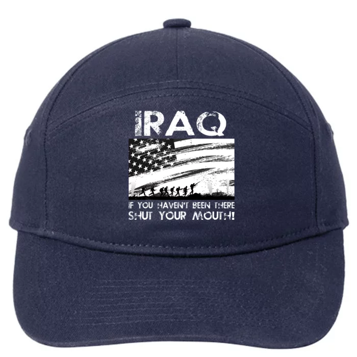 Iraq If You Haven't Been There Shut Your Mouth 7-Panel Snapback Hat