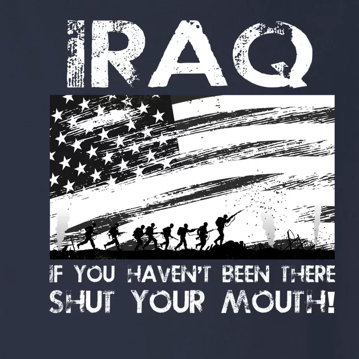 Iraq If You Haven't Been There Shut Your Mouth Toddler Long Sleeve Shirt